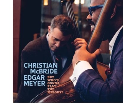 Christian Mcbride • Edgar Meyer But Who'S Gonna Play The Melody? 2Lp Vinil Azul Transparente Edição Limitada Rsd 2024