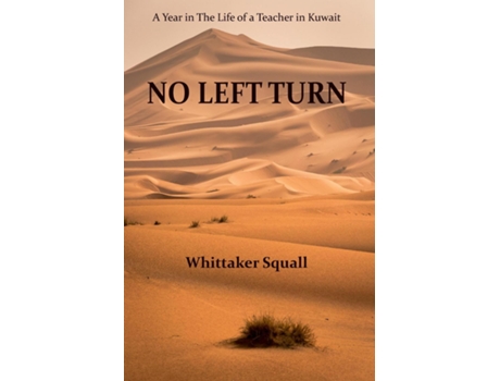 Livro No Left Turn A Year in The Life of a Teacher in Kuwait de Whittaker Squall (Inglês)