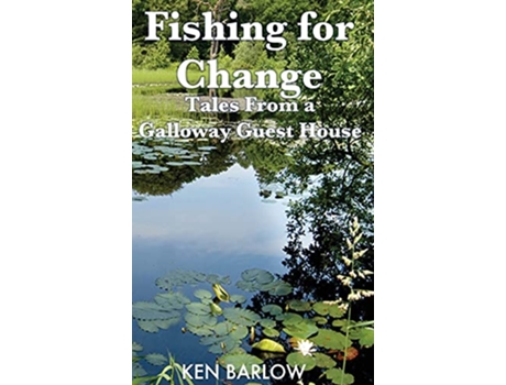Livro Fishing For Change Tales From a Galloway Guest House de Ken Barlow (Inglês)