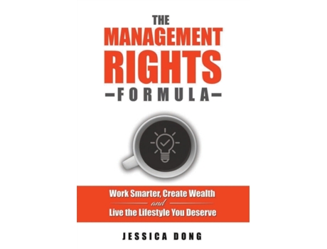Livro The Management Rights Formula: Work Smarter, Create Wealth and Live the Lifestyle You Deserve Jessica Dong (Inglês)