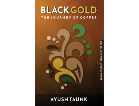 Livro Black Gold The Journey Of Coffee de Taunk (Inglês)
