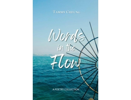Livro Words In The Flow Poems On The Ebb And Flow Of Life De Tammy Cheung (inglês)