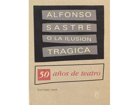 Livro Alfonso Sastre O La Ilusón Trágica de Alfonso Sastre (Espanhol)
