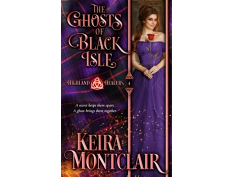 Livro The Ghosts of Black Isle Highland Healers de Keira Montclair (Inglês)