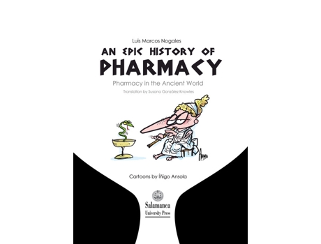 Livro An Epic History Of Pharmacy Pharmacy In The Ancient World de Luis Marcos Nogales (Espanhol)