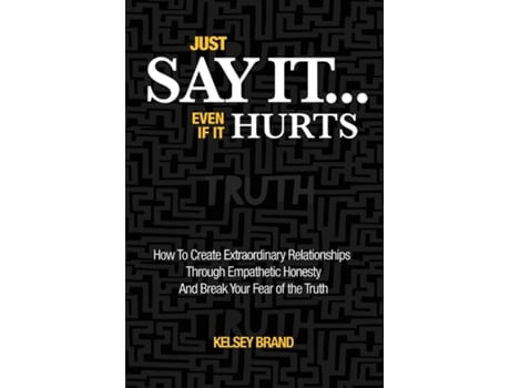 Livro Just Say It... Even If It Hurts de Kelsey Brand (Inglês)