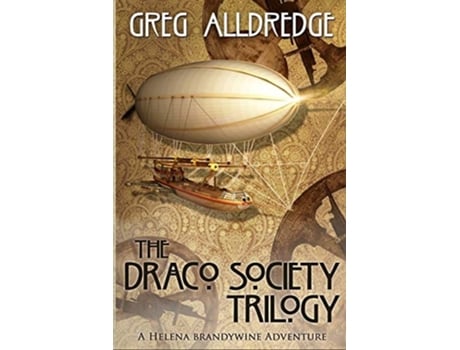 Livro The Draco Society Trilogy A Helena Brandywine Adventure De Greg Alldredge (inglês)
