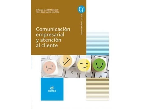 Livro Comunicacion empresarial y atencion al cliente de Álvarez Sánchez, Antonio, Ilustrado por Limited 123Rf, Ilustrado por Images Getty, Ilustrado por María Sanz Martín, Ilustrado por Editex Archivo (Espanhol)