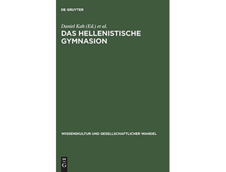Livro Das hellenistische Gymnasion Wissenskultur Und Gesellschaftlicher Wandel German Edition de Daniel Scholz Peter / Kah (Alemão - Capa Dura)