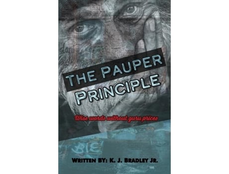 Livro The Pauper Principle Wise Words Without Guru Prices De Kj Bradley Jr (inglês)