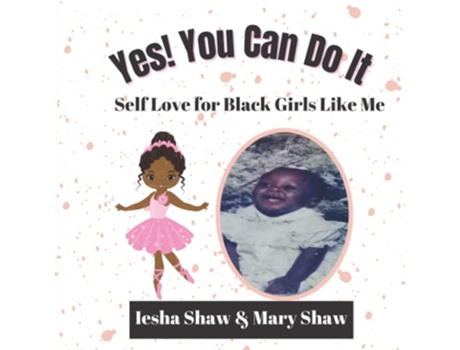 Livro Yes You Can Do It Self Love for Black Girls Like Me de Iesha Shaw Mary Shaw (Inglês)