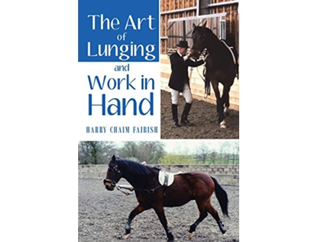 Livro The Art of Lunging Work in Hand de Harry Chaim Faibish (Inglês)