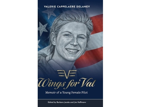 Livro Wings For Val Memoir Of A Young Female Pilot De Valerie Cappelaere Delaney (inglês - Capa Dura)