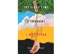 Livro The First Time I thought I was Dying de Sarah Walker (Inglês)