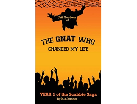 Livro Jeff Goodwin and The Gnat Who Changed My Life Year 1 of the Scabbie Saga 1 de B A Bunner (Inglês)