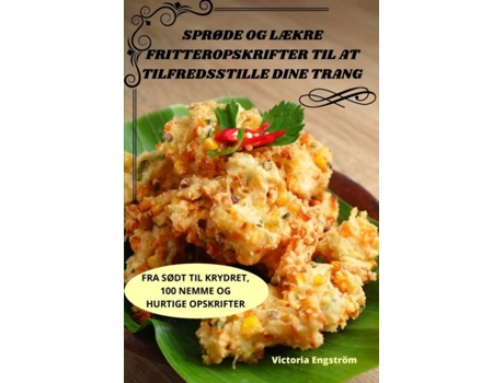 Livro SPRØDE OG LÆKRE FRITTEROPSKRIFTER TIL AT TILFREDSSTILLE DINE TRANG de Victoria Engström (Inglês)