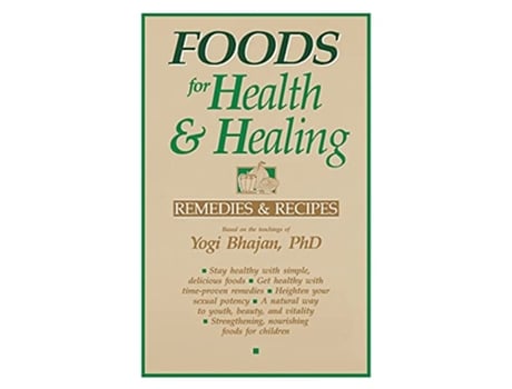 Livro Foods for Health and Healing Remedies and Recipes Based on the Teachings of Yogi Bhajan de Yogi Bhajan Harbhajan (Inglês)