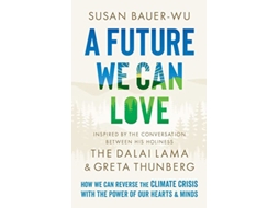 Livro Future We Can Love de Susan Bauer-Wu e Stephanie Higgs (Inglês - Capa Dura)