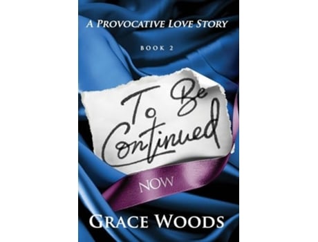 Livro To Be Continued Now de Grace Woods (Inglês)