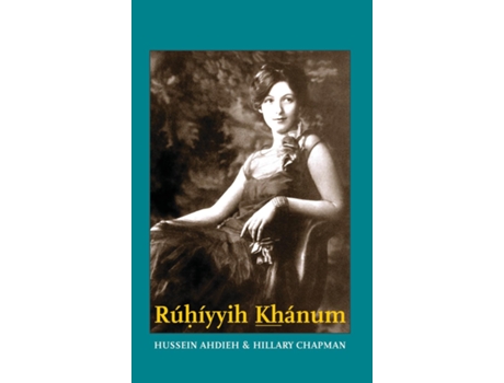 Livro Ruhiyyih Khanum de Hussein Ahdieh (Inglês)