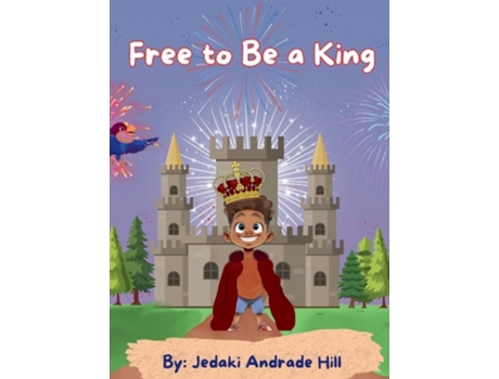 Livro Free to Be a King de Jedaki Hill (Inglês - Capa Dura)