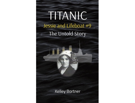 Livro TITANIC Jessie and Lifeboat 9 The Untold Story de Kelley Bortner (Inglês)