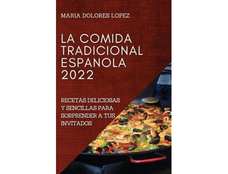 Livro La Comida Tradicional Espanola 2022 La Comida Tradicional Espanola 2022 De Maria Dolores Lopez (inglês)
