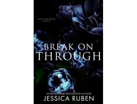 Livro Break On Through An Arranged Marriage Mafia Romance Mafia Kingdom de Jessica Ruben (Inglês)