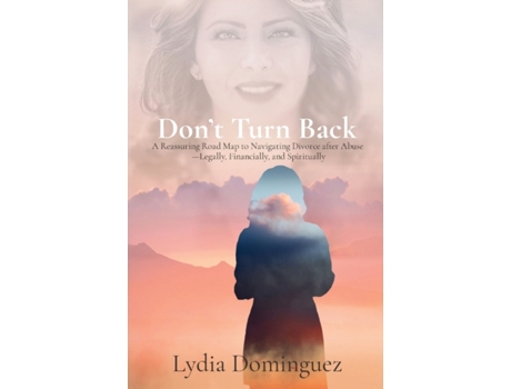 Livro Don't Turn Back: A Reassuring Road Map to Navigating Divorce after Abuse -Legally, Financially, and Spiritually Lydia Dominguez (Inglês)