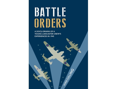 Livro Battle Orders A Docu-drama Of A Young Lancaster Crews Experiences In 1945 De George Culling (inglês)