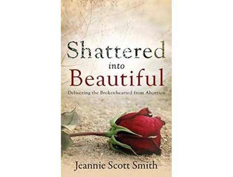 Livro Shattered Into Beautiful de Jeannie Scott Smith (Inglês)