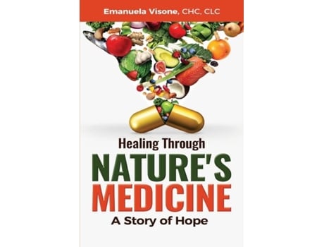 Livro Healing Through Natures Medicine, A Story Of Hope De Emanuela Visone (inglês)