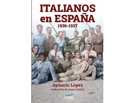 Livro Italianos En España 1936-1937 De Aymeric López (inglês)