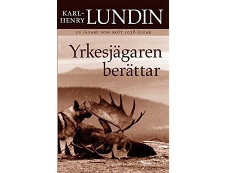 Livro Yrkesjägaren Berättar De Karl-henry Lundin (sueco)