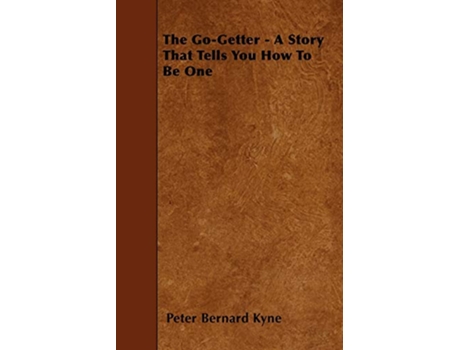 Livro The GoGetter A Story That Tells You How To Be One de Peter Bernard Kyne (Inglês)
