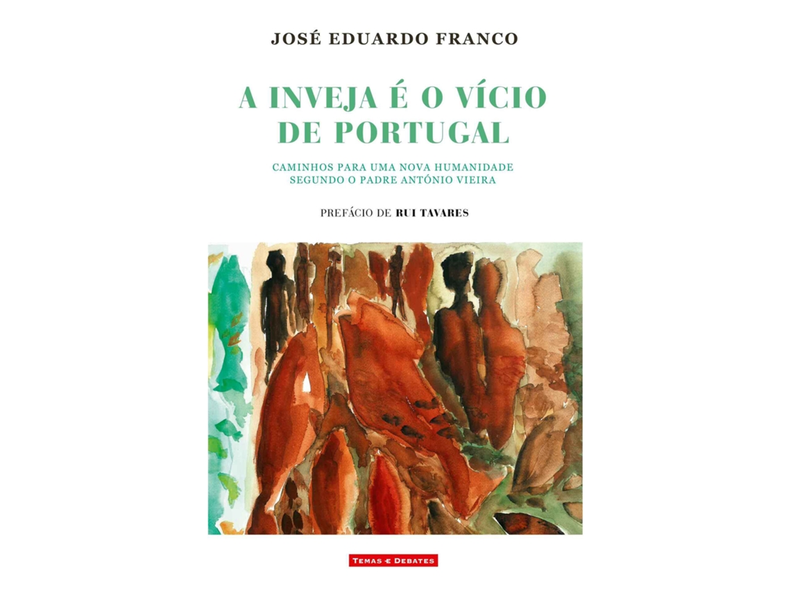 A Inveja É O Vício De Portugal De José Eduardo Franco
