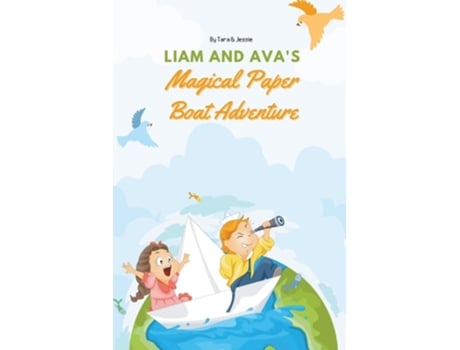 Livro Liam and Avas Magical Paper Boat Adventure de Jessie Johnson e Tara Johnson (Inglês)