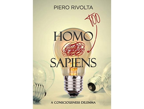 Livro Homo too Sapiens A Consciousness Dilemma de Piero Rivolta (Inglês)