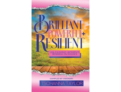 Livro Brilliant, Powerful, amp Resilient Unleashing Womens Business Excellence de Taylor e Tschanna (Inglês - Capa Dura)