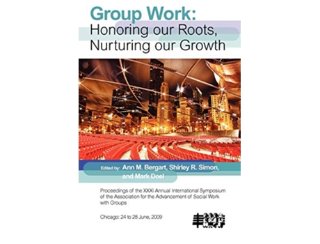 Livro Group Work Honoring Our Roots Nurturing Our Growth de Ann M Bergart editor Shirley R Simon editor Mark Doel editor (Inglês)