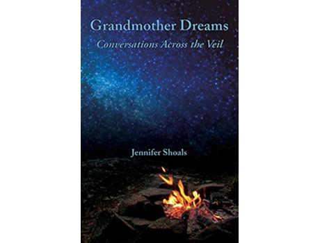 Livro Grandmother Dreams Conversations Across the Veil Inspiring Deeper Connections de Jennifer Shoals (Inglês)