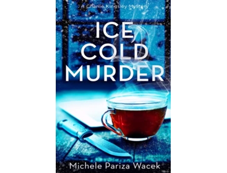 Livro Ice Cold Murder Charlie Kingsley Mysteries de Michele PW Pariza Wacek (Inglês)