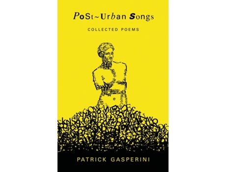 Livro Post-urban Songs Collected Poems De Patrick Gasperini (inglês)