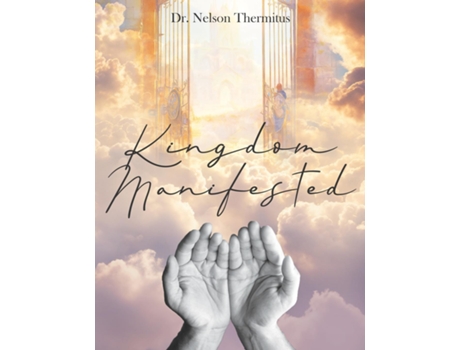 Livro Kingdom Manifested de Dr Nelson Thermitus (Inglês)