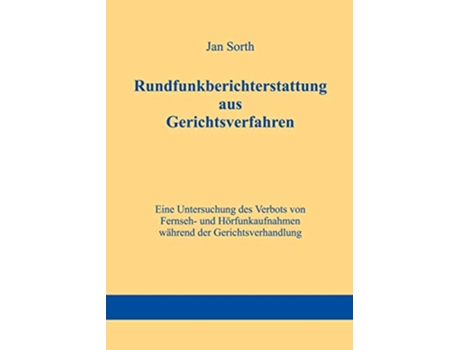 Livro Rundfunkberichterstattung aus Gerichtsverfahren German Edition de Jan Sorth (Alemão)