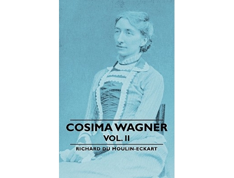 Livro Cosima Wagner Vol II de Richard Du MoulinEckart (Inglês)
