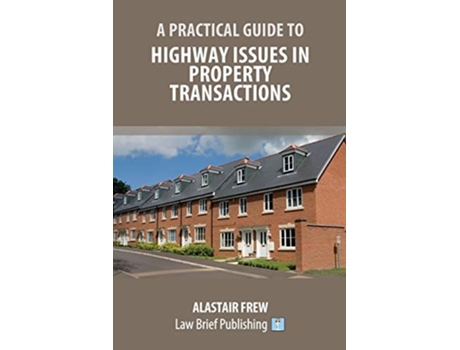 Livro A Practical Guide To Highway Issues In Property Transactions De Alastair Frew (inglês)