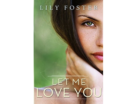 Livro Let Me Love You de Lily Foster (Inglês)