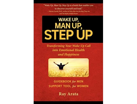 Livro Wake Up Man Up Step Up Transforming Your WakeUp Call into Emotional Health and Happiness de Ray Arata (Inglês)