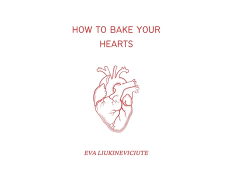 Livro How To Bake Your Hearts De Eva Liukineviciute (inglês)